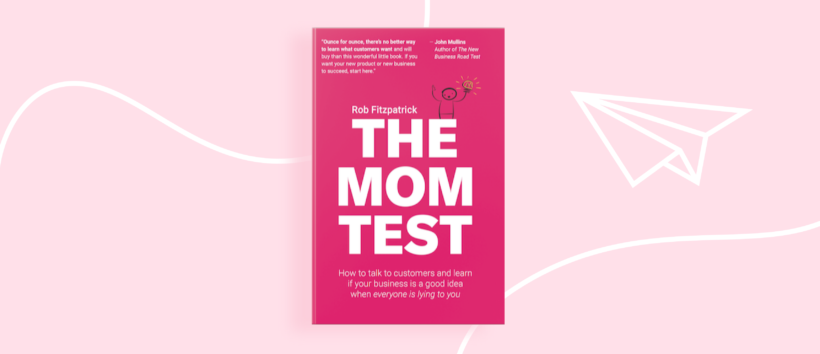 The Mom Test by Rob Fitzpatrick